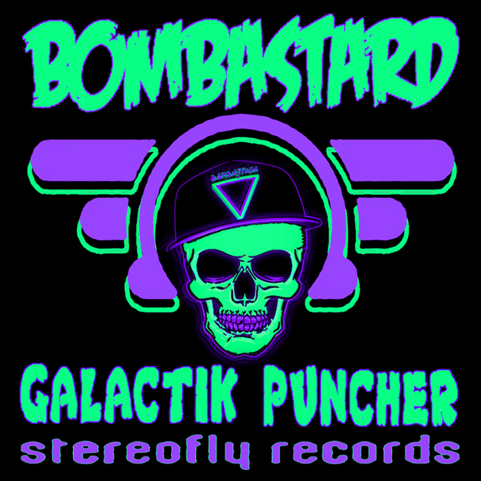 BOMBASTARD - Galactik Puncher