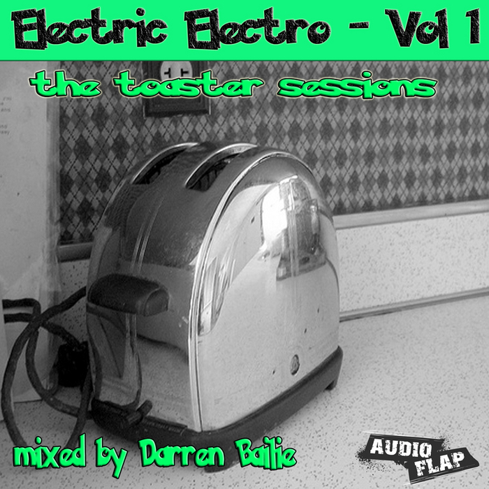 BAILIE, Darren/VARIOUS - Electric Electro Vol 1 (The Toaster Sessions mixed by Darren Bailie) (unmixed tracks)