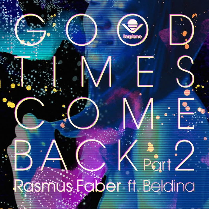 RASMUS FABER feat BELDINA - Good Times Come Back Pt 2