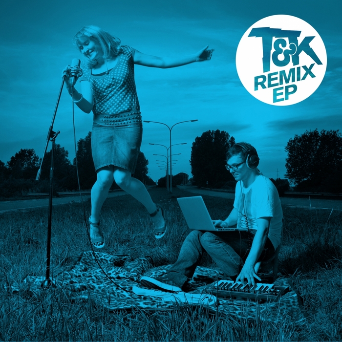 T&K - The Remixes