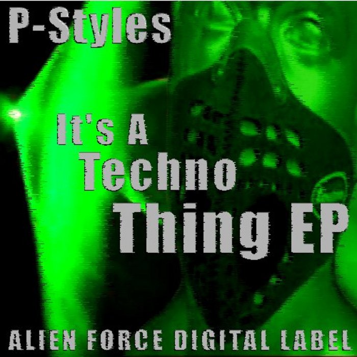P-STYLES - It's A Techno Thing