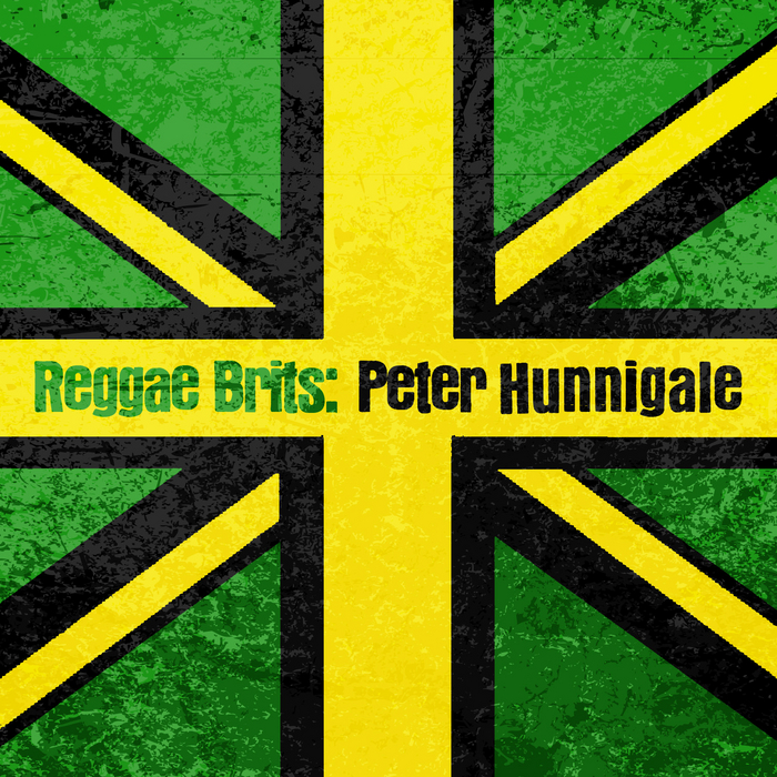 HUNNIGALE, Peter - Reggae Brits: Peter Hunnigale