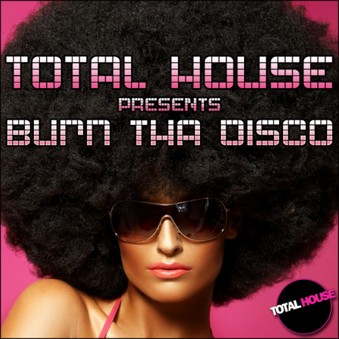 VARIOUS - Total House Presents Burn Tha Disco