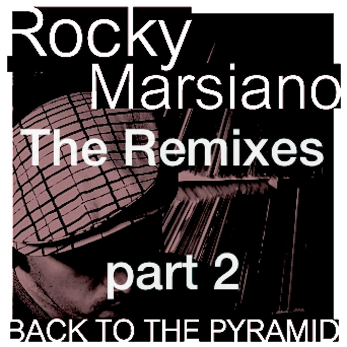 ROCKY MARSIANO - Back To The Pyramid: The Remixes Part 2