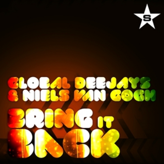 GLOBAL DEEJAYS/NIELS VAN GOGH - Bring It Back (taken From Superstar remixes)