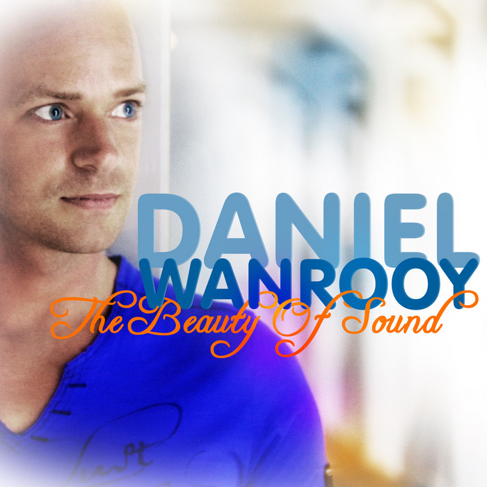 WANROOY, Daniel/VARIOUS - The Beauty Of Sound (unmixed tracks)