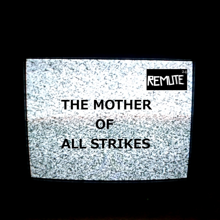 REMUTE - The Mother of All Strikes