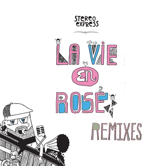 STEREO EXPRESS - La Vie En Rose (remixes)