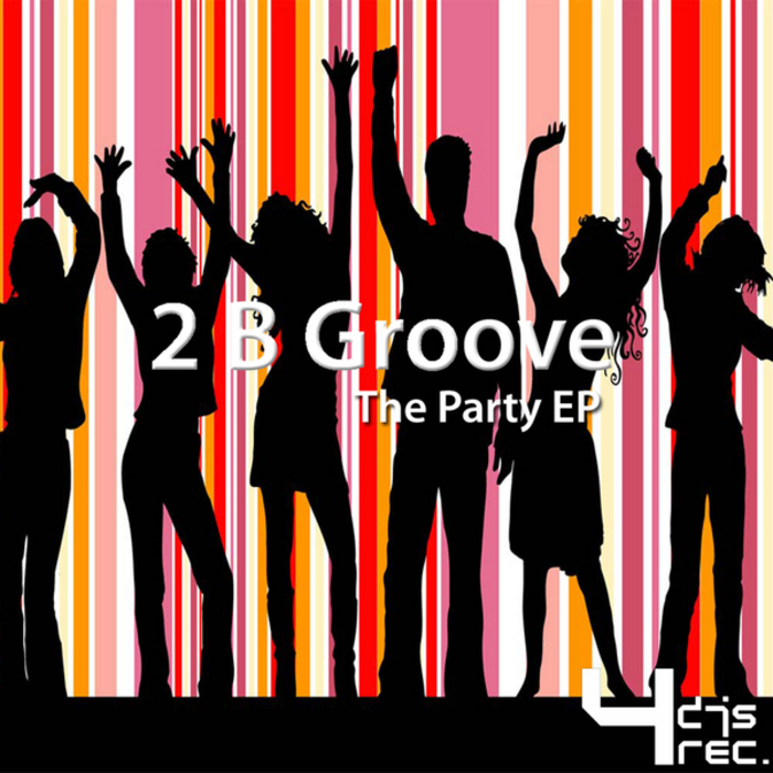 2 B GROOVE - The Party EP