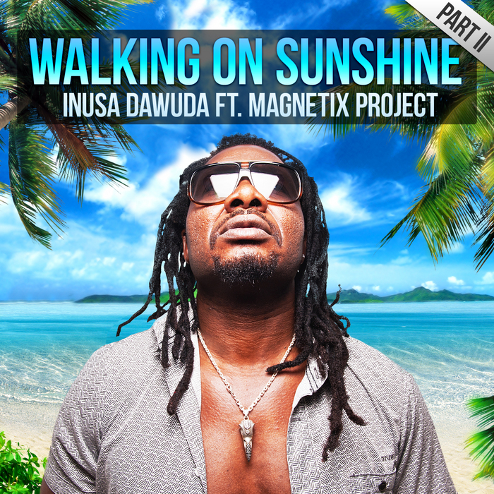 INUSA DAWUDA feat MAGNETIX PROJECT - Walking On Sunshine Part II