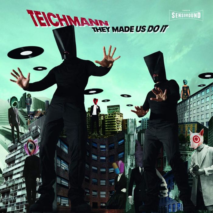 TEICHMANN - They Made Us Do It