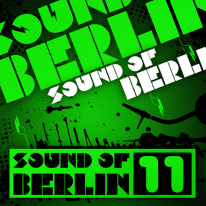 VARIOUS - Sound Of Berlin 11 (The Finest Club Sounds Selection Of House Electro Minimal & Techno) (unmixed tracks)
