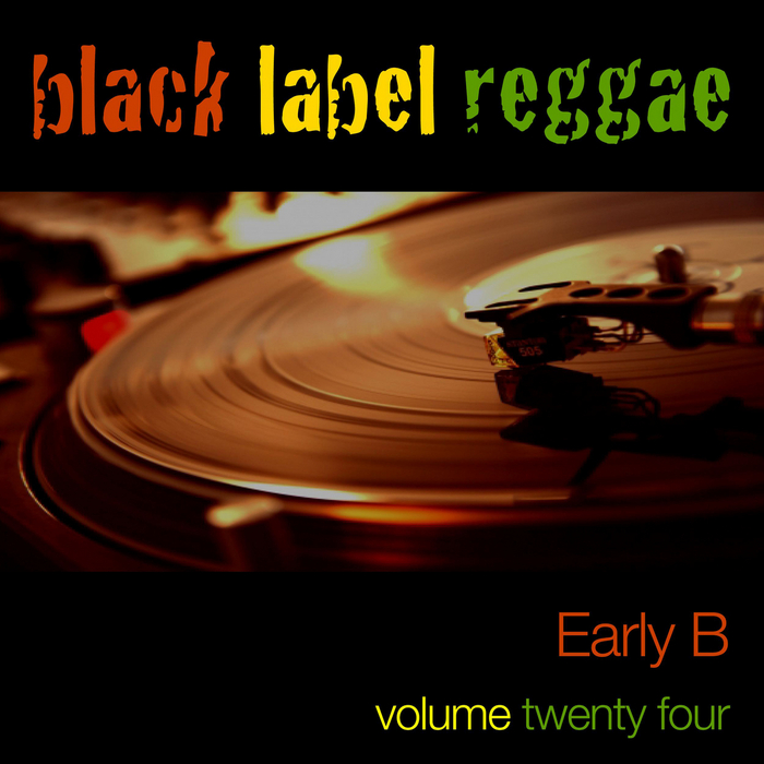 EARLY B - Black Label Reggae - Early B Vol 24