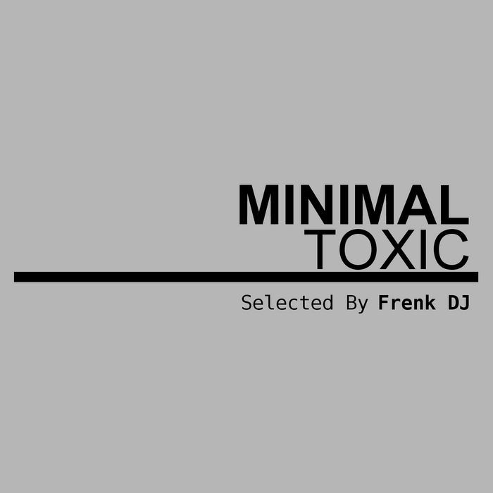 FRENK DJ/VARIOUS - Minimal Toxic (selected by Frenk DJ)