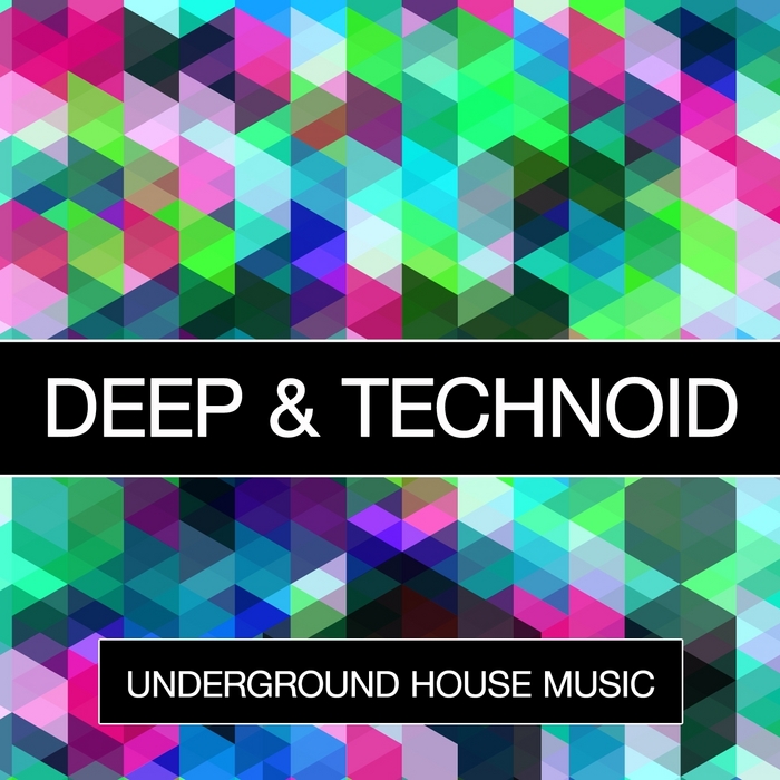 Various: Deep & Technoid (Underground House Music) at Juno Download