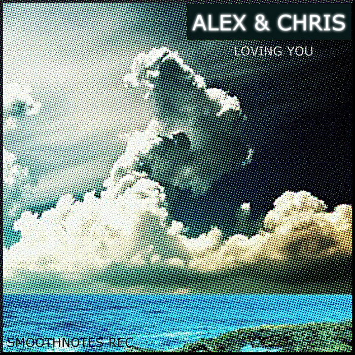 ALEX & CHRIS - Loving You