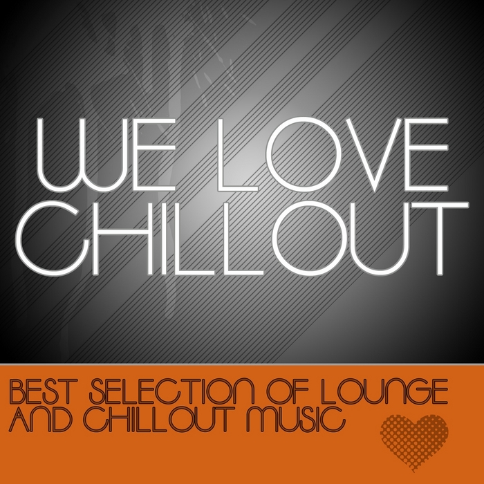 VARIOUS - We Love Chillout