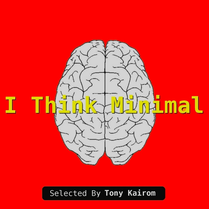 VARIOUS - I Think Minimal (Selected By Tony Kairom)