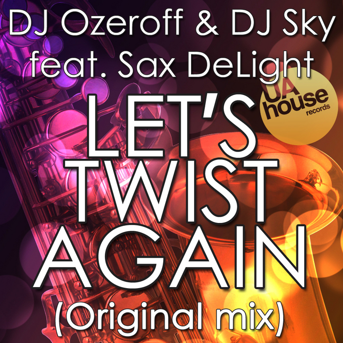 DJ OZEROFF/DJ SKY feat SAX DELIGHT - Let's Twist Again