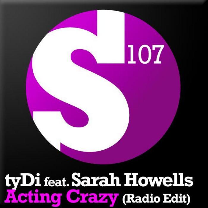 TYDI feat SARAH HOWELLS - Acting Crazy (radio edit)