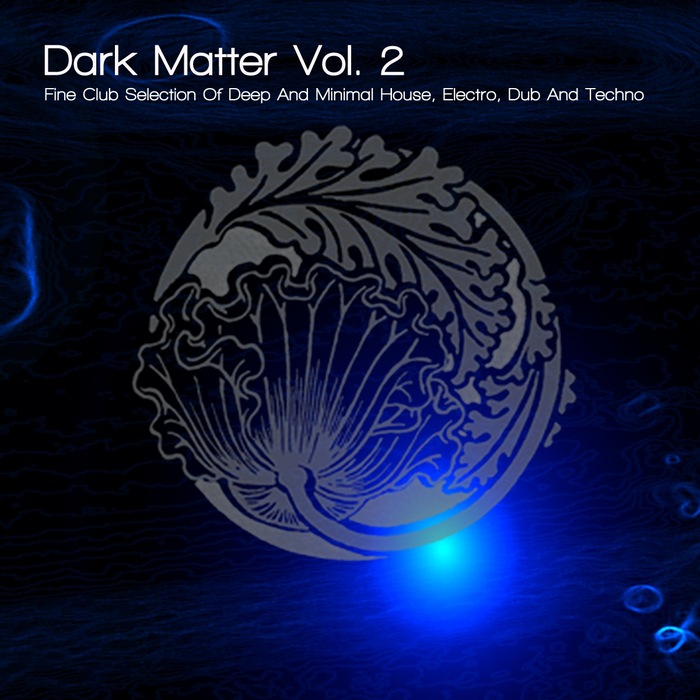 LIND, Nadja/VARIOUS - Dark Matter Vol 2 (Fine Club Selection Of Deep & Minimal House & Electro & Dub & Techno) (unmixed tracks)