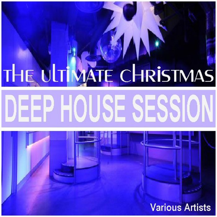 VARIOUS - The Ultimate Christmas Deep House Session