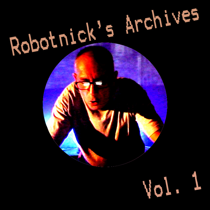 ROBOTNICK, Alexander - Robotnick's Archives Vol 1