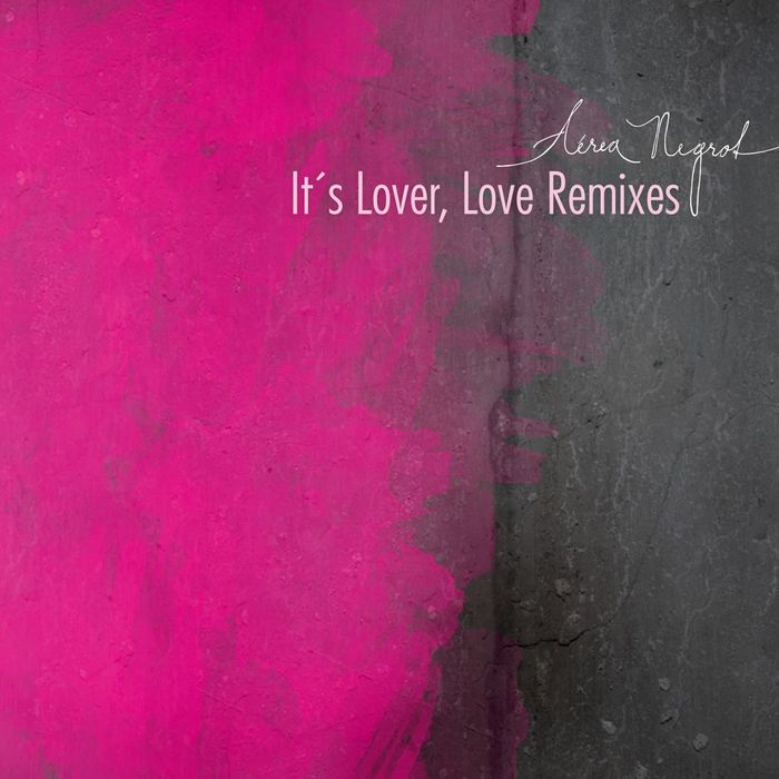 NEGROT, Aerea - It's Lover, Love Remixes