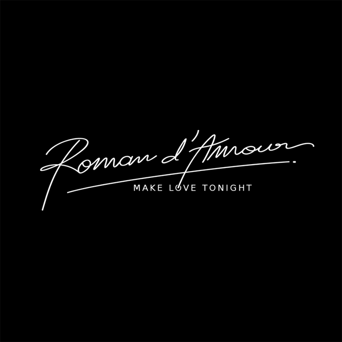 ROMAN D'AMOUR - Make Love Tonight