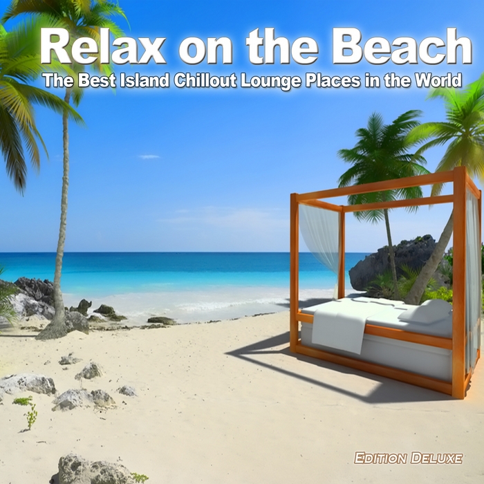 VARIOUS - Relax On The Beach (The Best Island Chillout Lounge Places In The World)