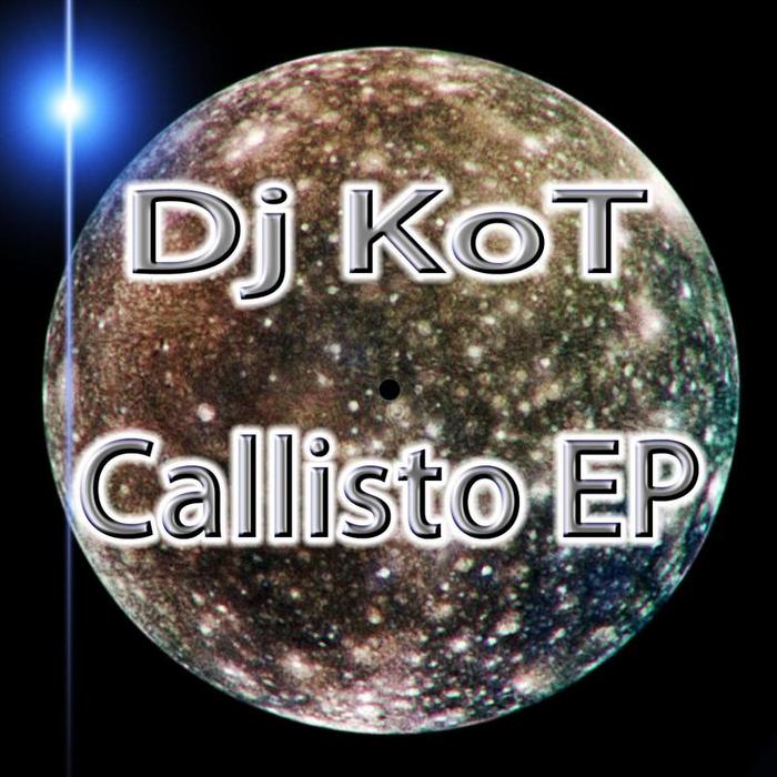 DJ KOT - Callisto EP