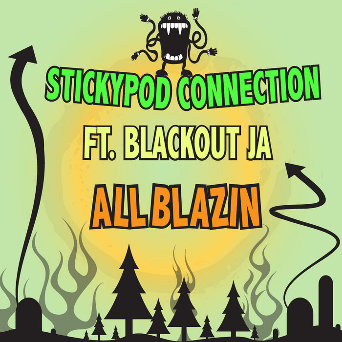 STICKYPOD CONNECTION feat BLACKOUT JA - All Blazin