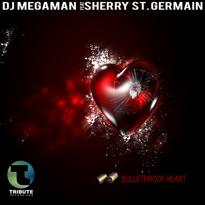 DJ MEGAMAN/SHERRY ST GERMAIN - Bulletproof Heart