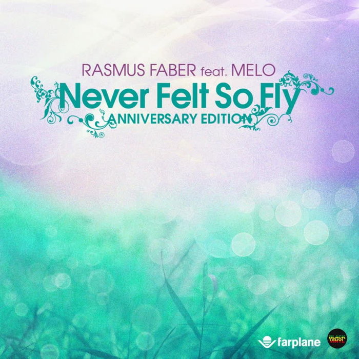 RASMUS FABER feat MELO - Never Felt So Fly (Anniversary Edition)