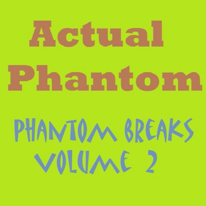 ACTUAL PHANTOM - Phantom Breaks Volume 2