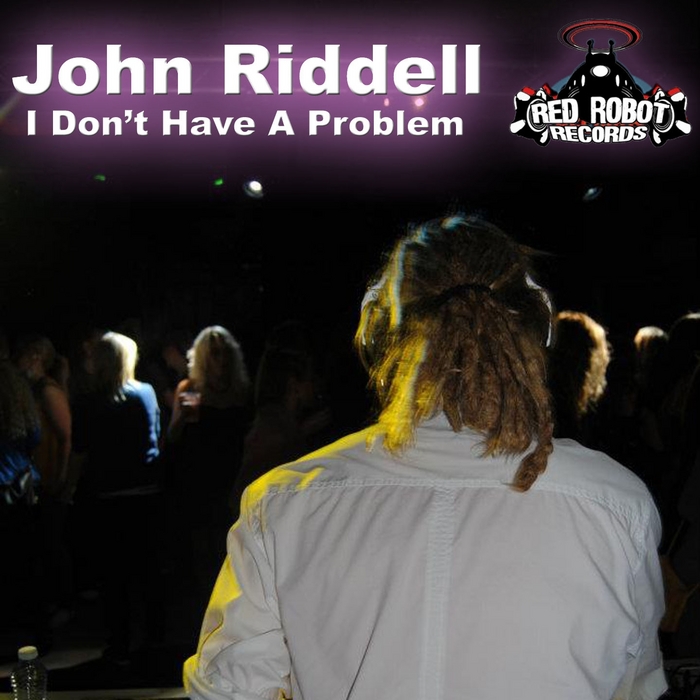 RIDDELL, John - I Don't Have A Problem