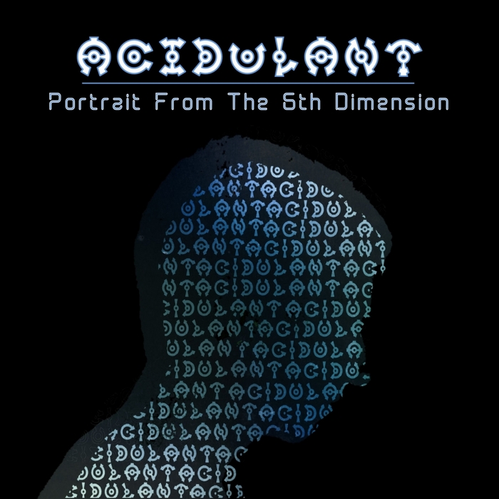ACIDULANT - Portrait From The 6Th Dimension