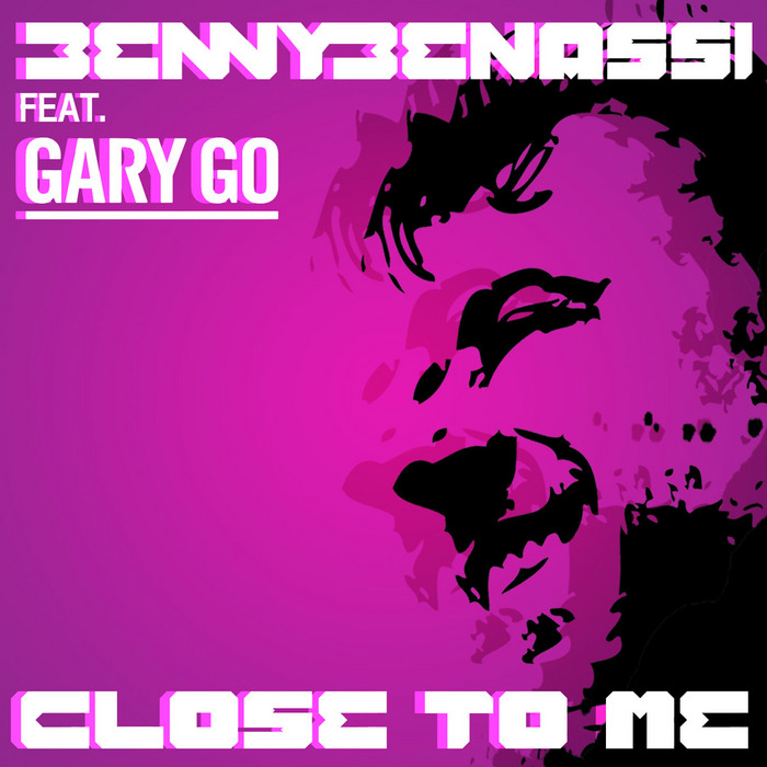 BENASSI, Benny feat GARY GO - Close To Me