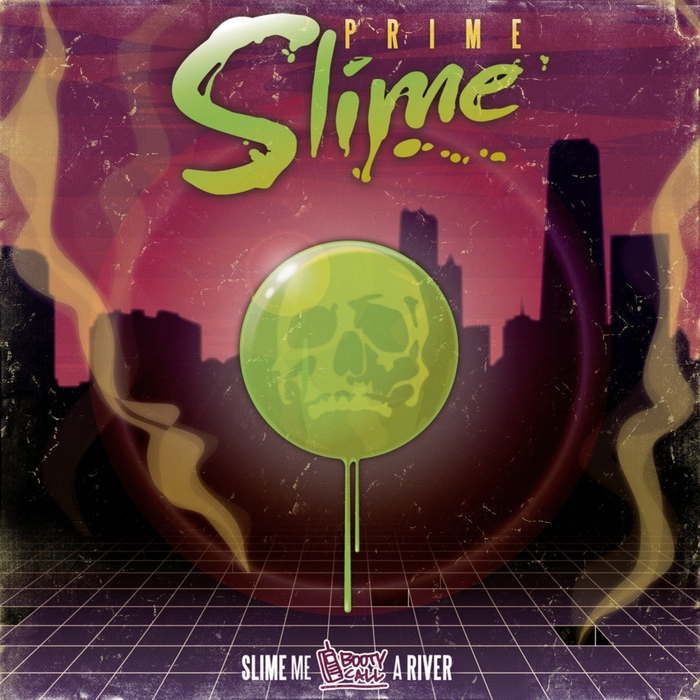 PRIME SLIME - Slime Me A River EP