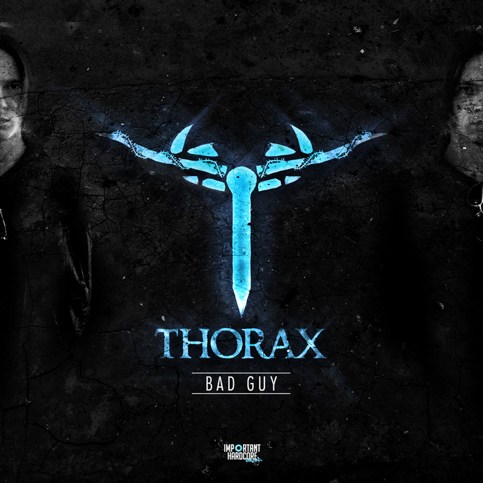 THORAX - Bad Guy