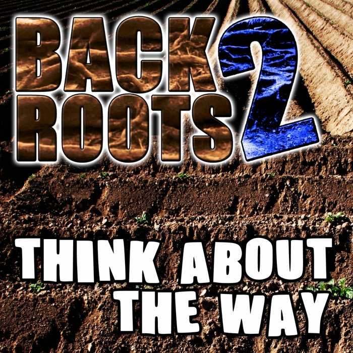 BACK2ROOTS - Think About The Way
