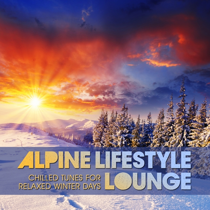 VARIOUS - Alpine Lifestyle Lounge (Chilled Tunes For Relaxed Winter Days)