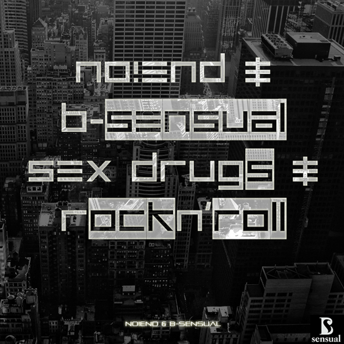 B SENSUAL/NO!END - Sex Drugs Rock & Roll
