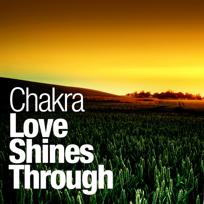 CHAKRA - Love Shines Through