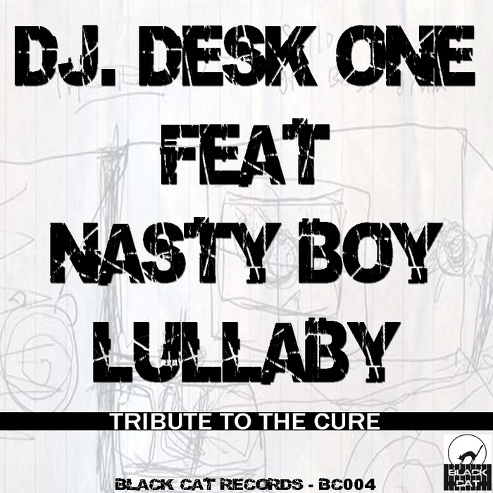 DJ DESK ONE feat NASTY BOY - Lullaby (Tribute To The Cure)