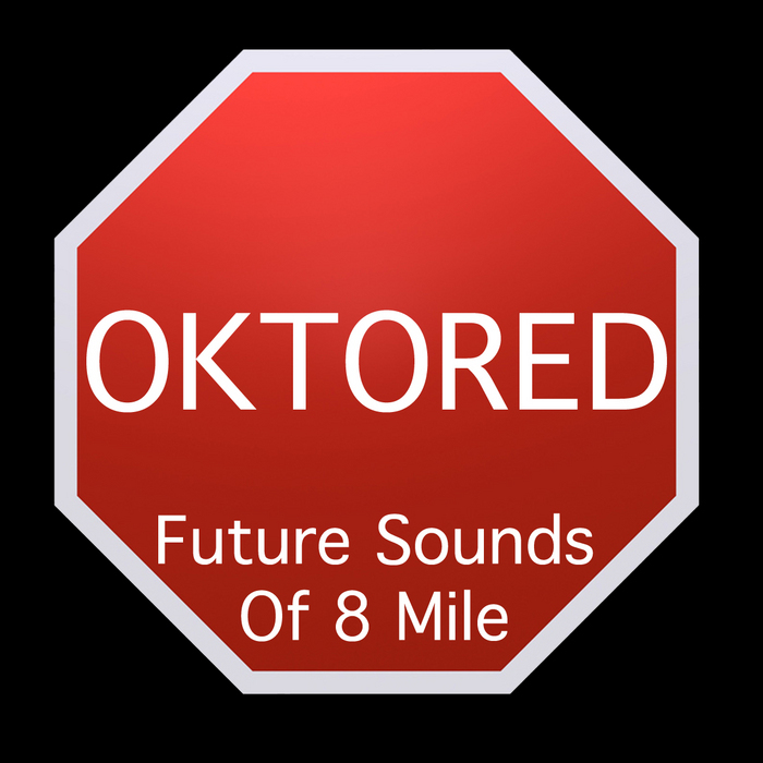 OKTORED - Future Sounds Of 8 Mile