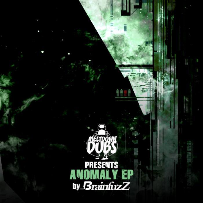 BRAINFUZZ - Meltdown Dubs 04: Anomaly EP
