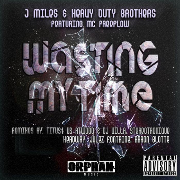 HEAVY DUTY BROTHERS/J MILES/MC FREEFLOW - Wasting My Time
