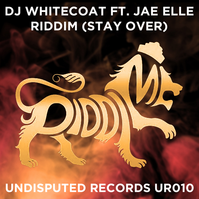 DJ WHITECOAT feat JAE ELLE - Riddim (Stay Over)