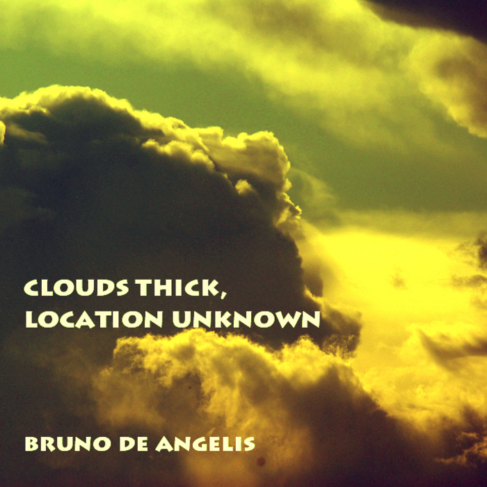 BRUNO DE ANGELIS - Clouds Thick, Location Unknown